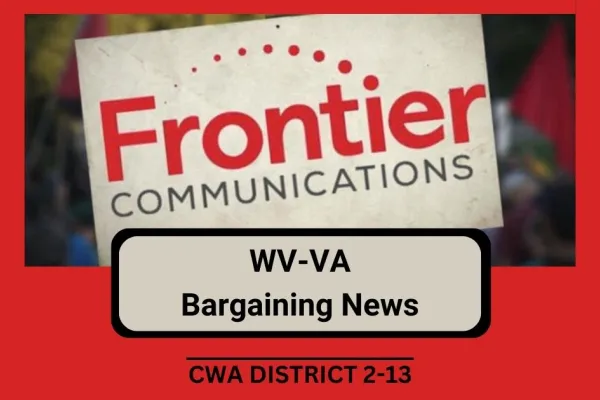 Frontier Communications WV-VA Bargaining News CWA District 2-13