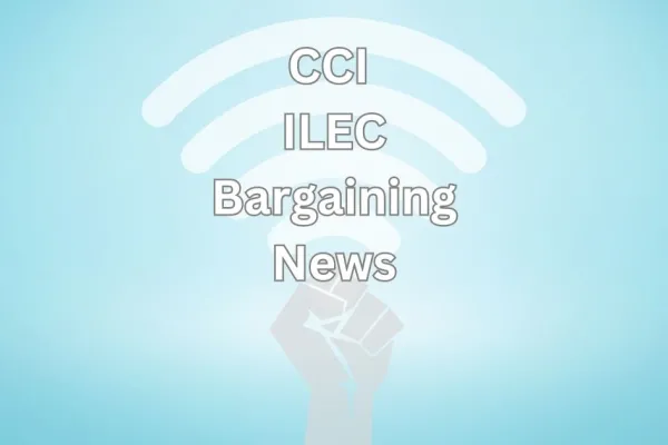 CCI ILEC Bargaining News