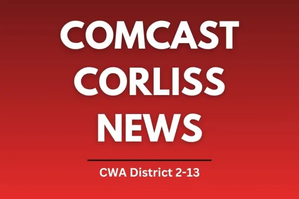 Comcast Corliss News CWA District 2-13