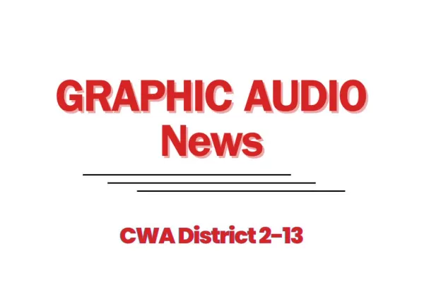 Graphic Audio News - CWA District 2-13