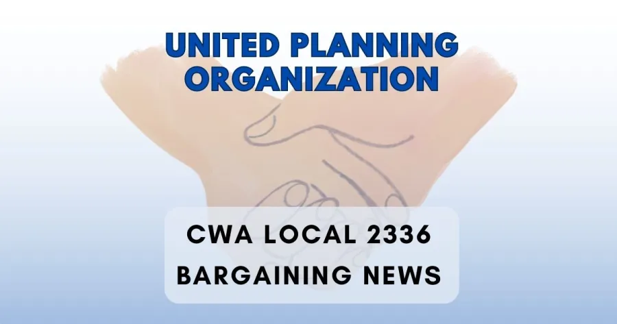 United Planning Organization CWA Local 2336 Bargaining News text