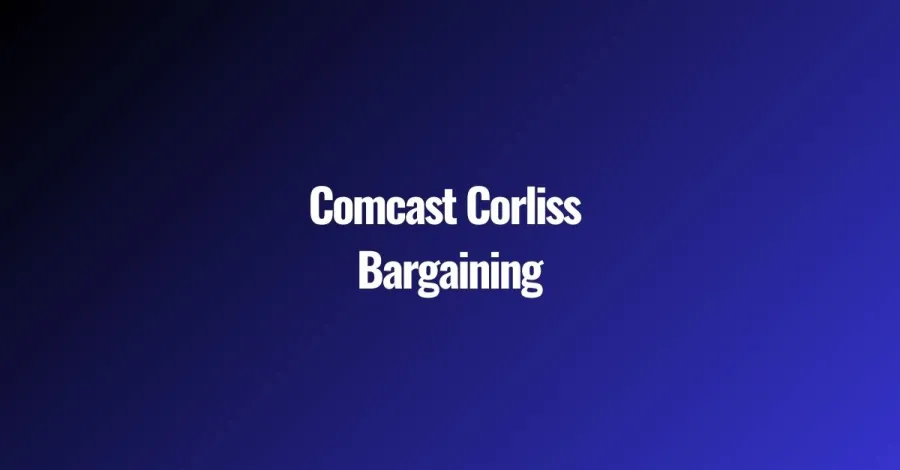 Comcast Corliss Bargaining image